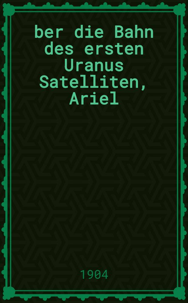 Über die Bahn des ersten Uranus Satelliten, Ariel