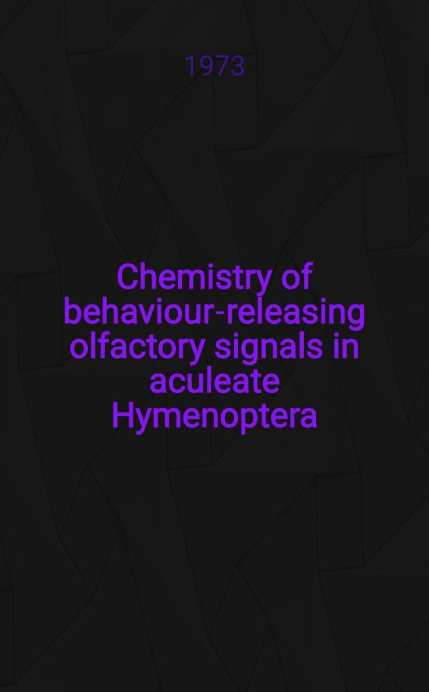 Chemistry of behaviour-releasing olfactory signals in aculeate Hymenoptera : Diss.