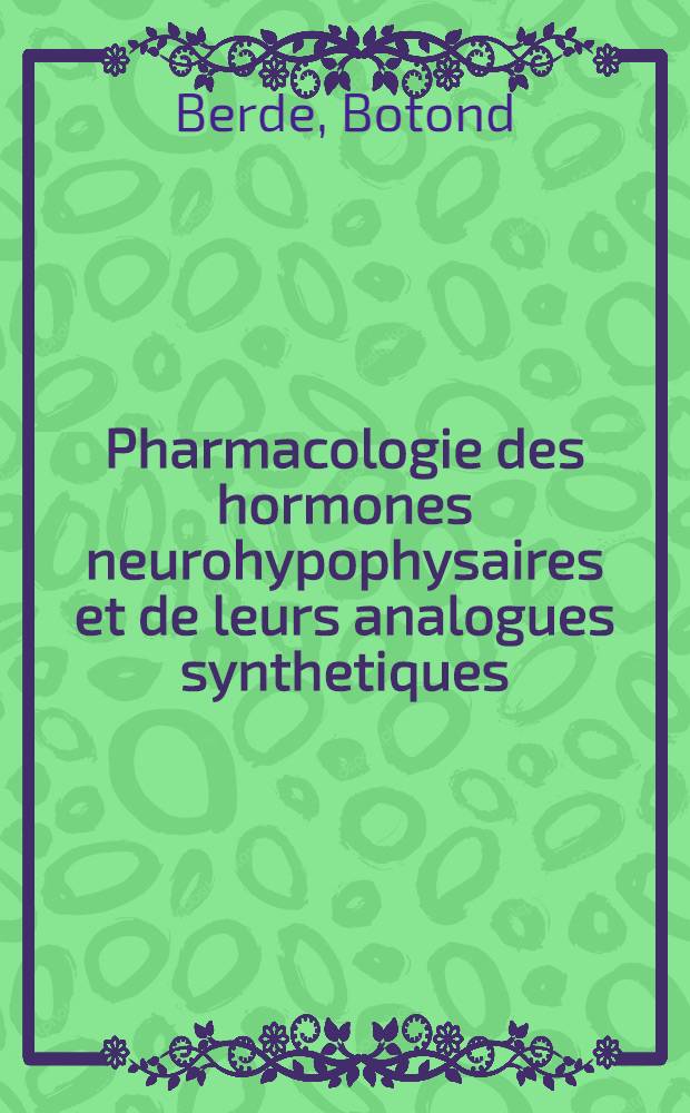 Pharmacologie des hormones neurohypophysaires et de leurs analogues synthetiques