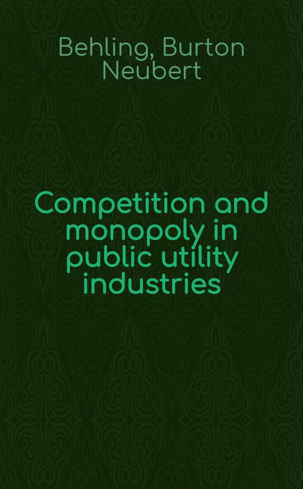 Competition and monopoly in public utility industries