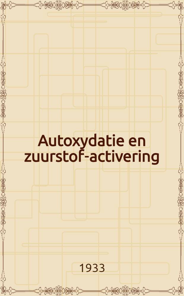 Autoxydatie en zuurstof-activering : Proefschrift ... aan de Rijksuniversiteit te Leiden ..