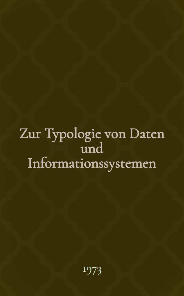 Zur Typologie von Daten und Informationssystemen : Terminologie, Begriffe und Systematik