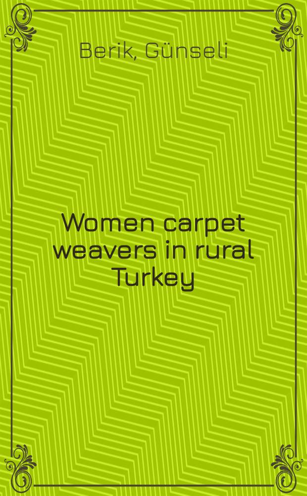 Women carpet weavers in rural Turkey : Patterns of employment, earning a. status