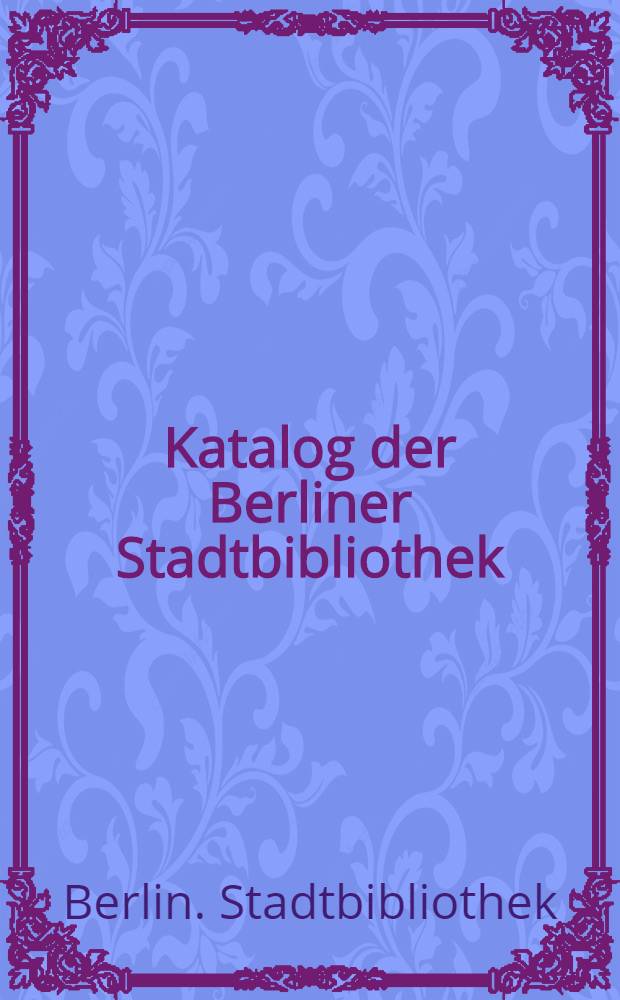 Katalog der Berliner Stadtbibliothek