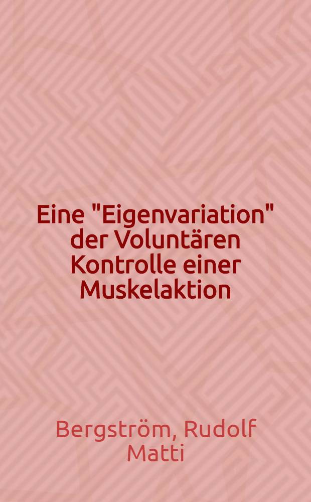 Eine "Eigenvariation" der Volunt&auml;ren Kontrolle einer Muskelaktion
