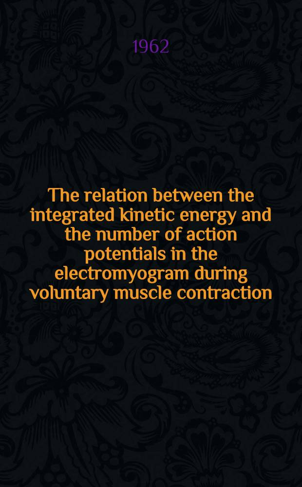 The relation between the integrated kinetic energy and the number of action potentials in the electromyogram during voluntary muscle contraction