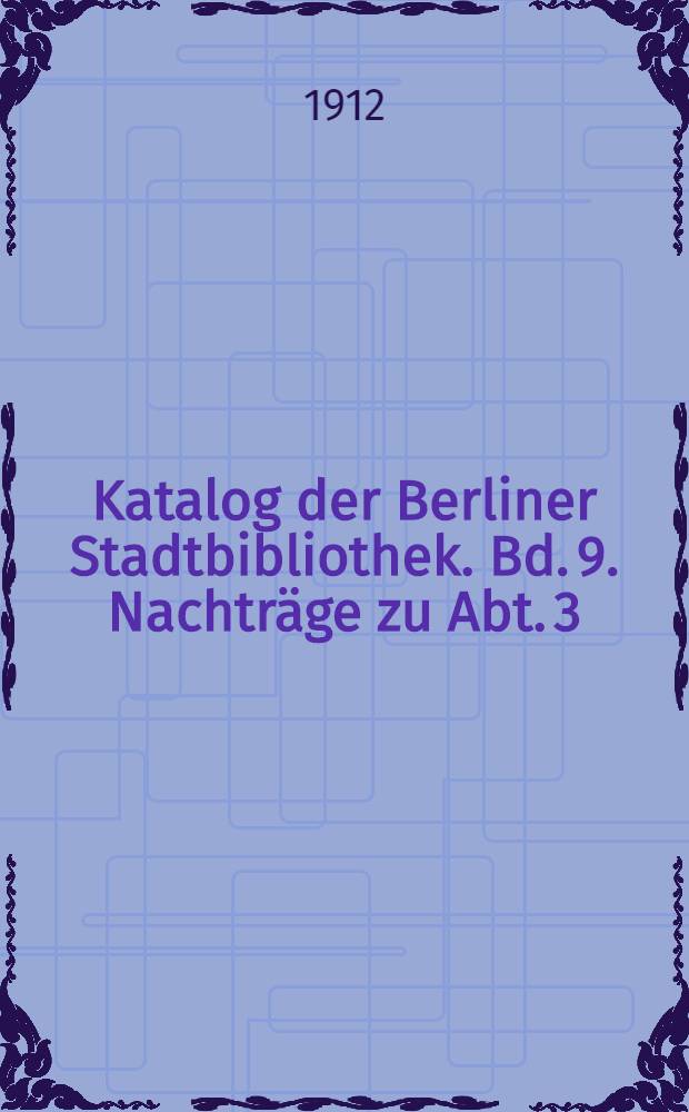 Katalog der Berliner Stadtbibliothek. Bd. 9. Nachträge zu Abt. 3 : Literaturgeschichte und Dichtung