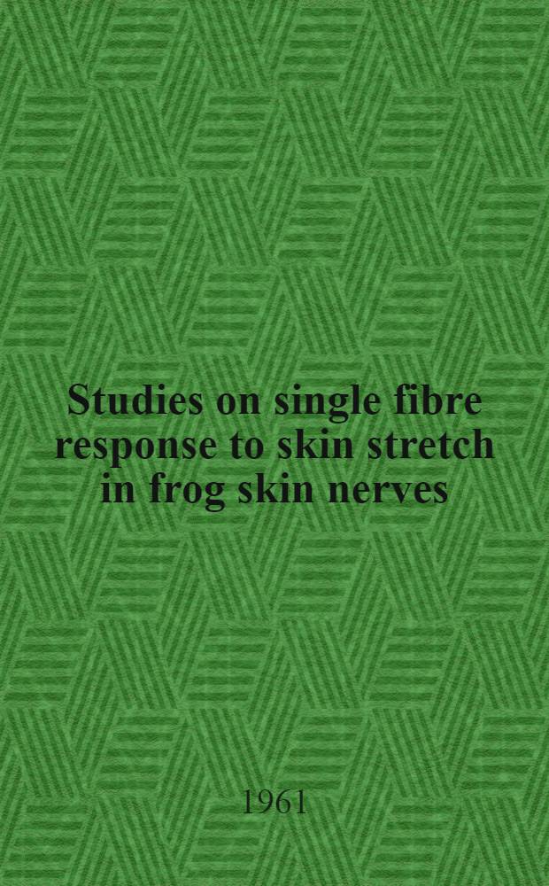Studies on single fibre response to skin stretch in frog skin nerves