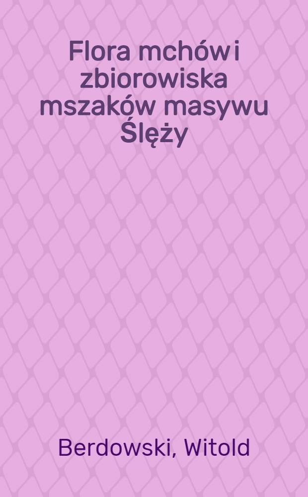 Flora mchów i zbiorowiska mszaków masywu Ślęży