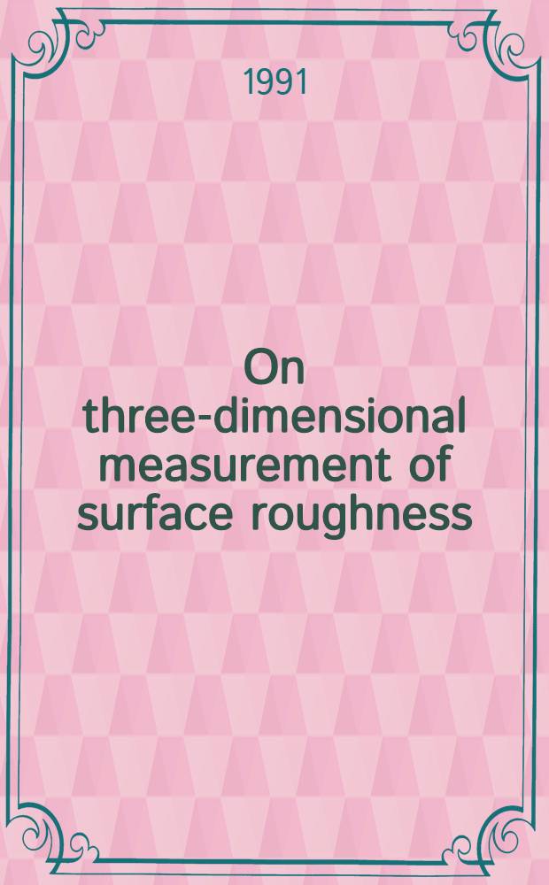 On three-dimensional measurement of surface roughness : A thesis