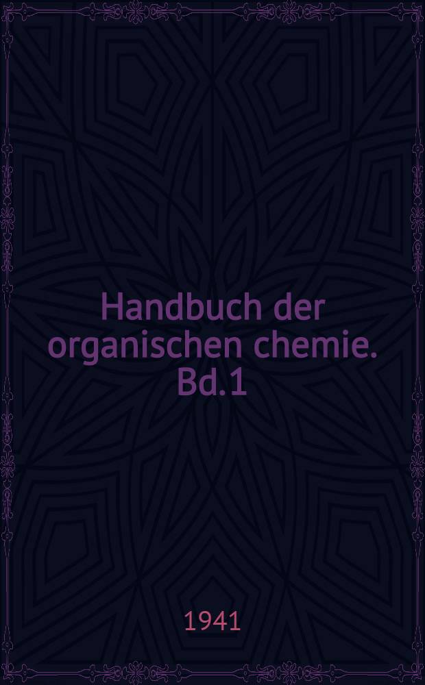 ... Handbuch der organischen chemie. Bd. 1 : Als Ergänzung des ersten Bandes des Hauptwerkes