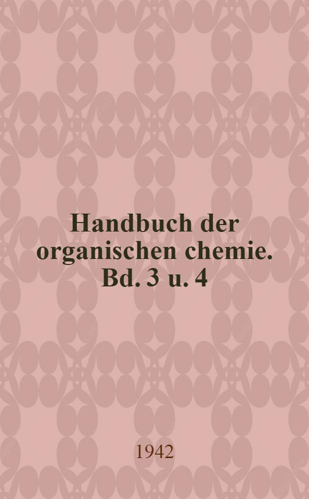 ... Handbuch der organischen chemie. Bd. 3 u. 4 : Als Ergänzung des dritten und vierten Bandes des Hauptwerkes