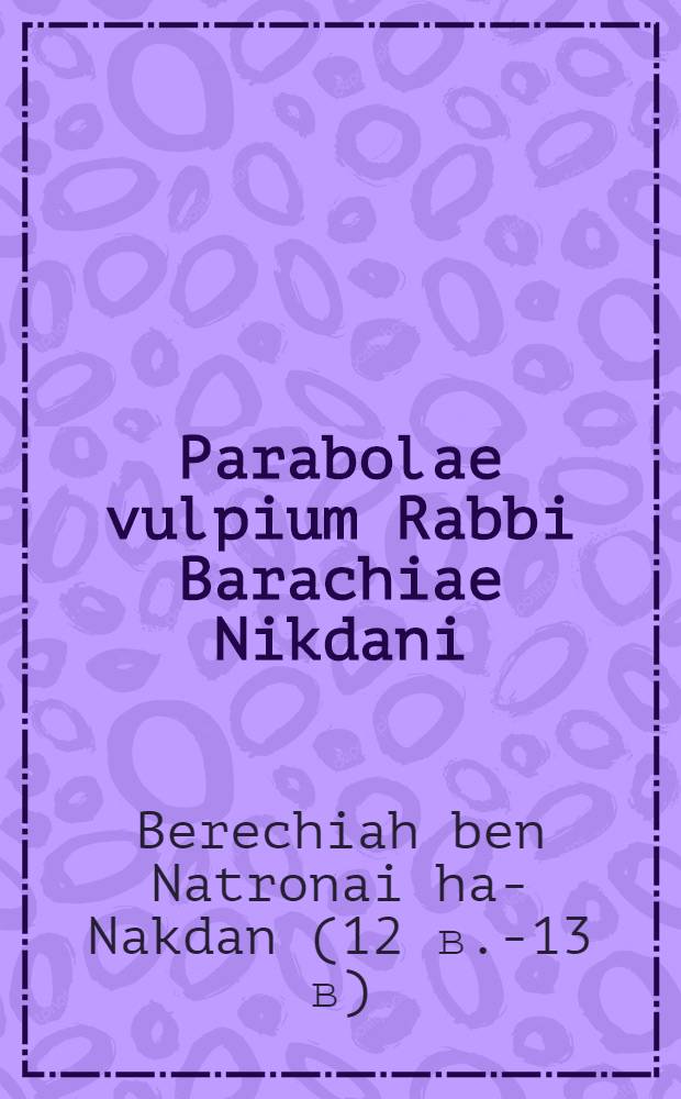 Parabolae vulpium Rabbi Barachiae Nikdani