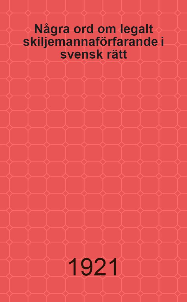 N&aring;gra ord om legalt skiljemannaf&ouml;rfarande i svensk r&auml;tt