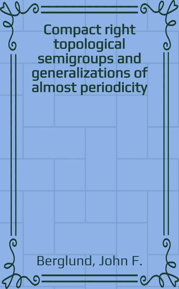 Compact right topological semigroups and generalizations of almost periodicity