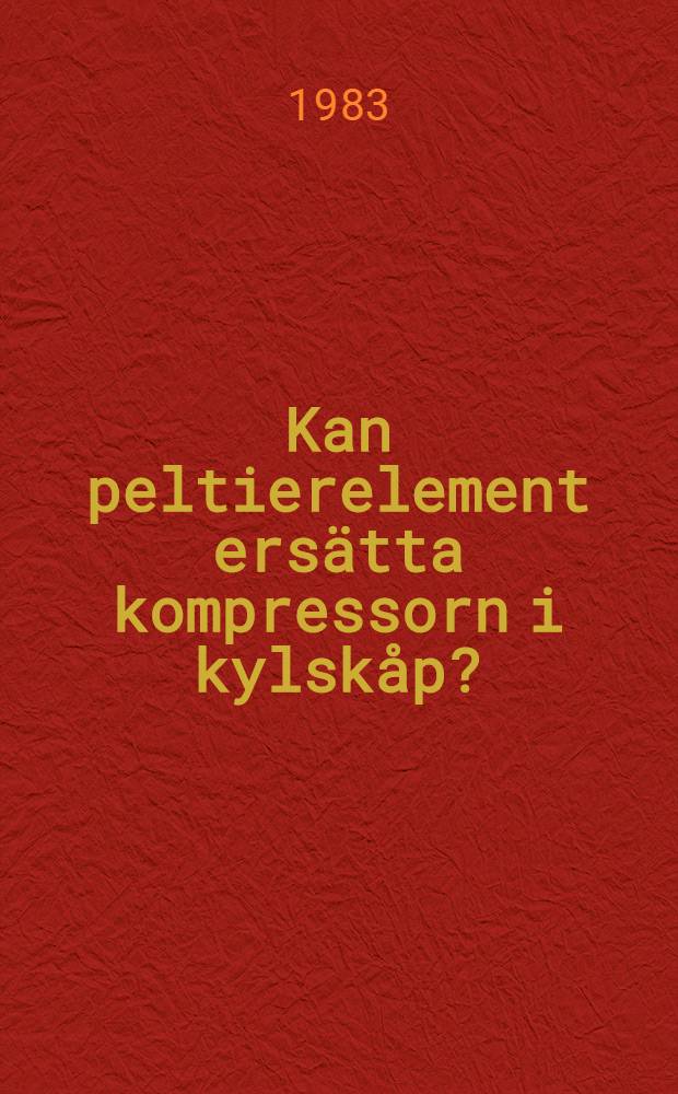 Kan peltierelement ersätta kompressorn i kylskåp?