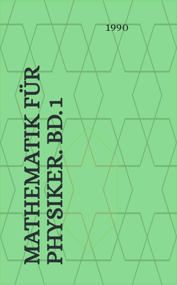 Mathematik für Physiker. Bd. 1 : Analysis und lineare Algebra
