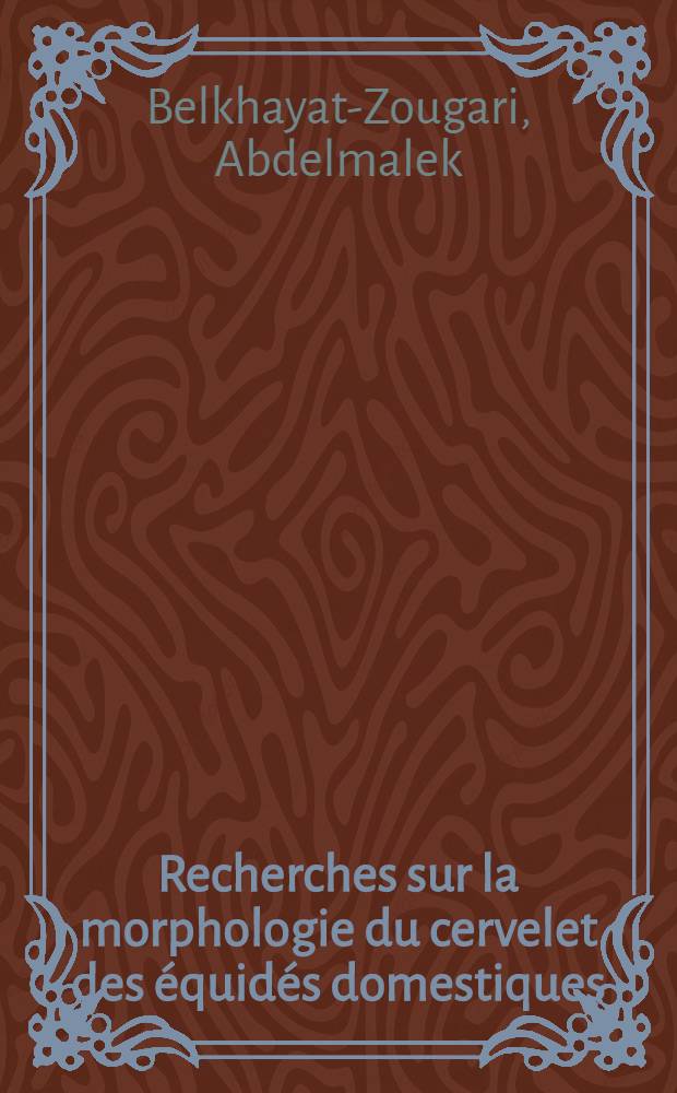 Recherches sur la morphologie du cervelet des équidés domestiques : Thèse ..
