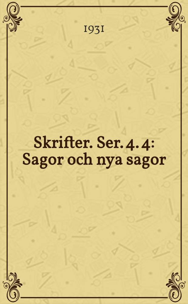 Skrifter. Ser. 4. [4] : Sagor och nya sagor