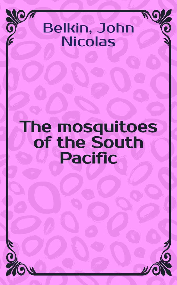 The mosquitoes of the South Pacific (Diptera, Culicidae)