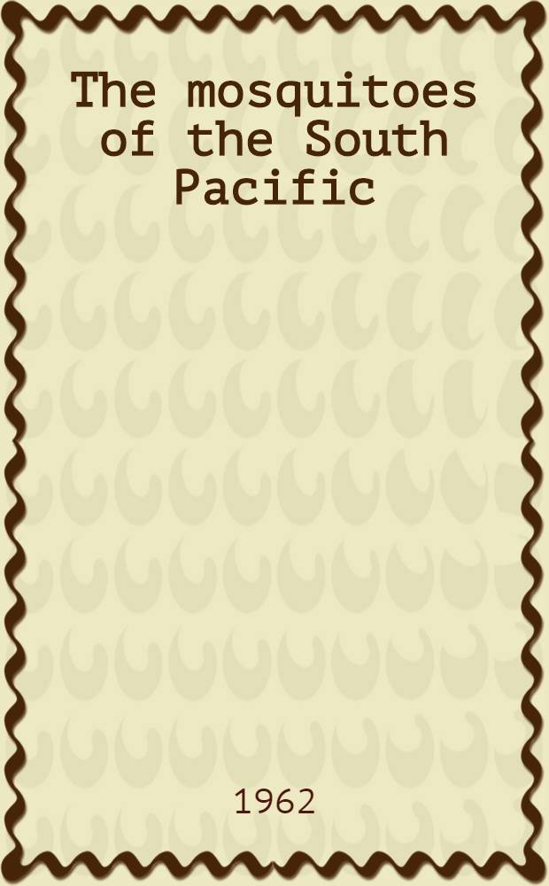 The mosquitoes of the South Pacific (Diptera, Culicidae). Vol. 1