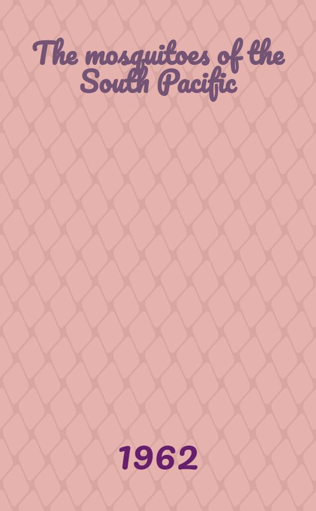 The mosquitoes of the South Pacific (Diptera, Culicidae). Vol. 2