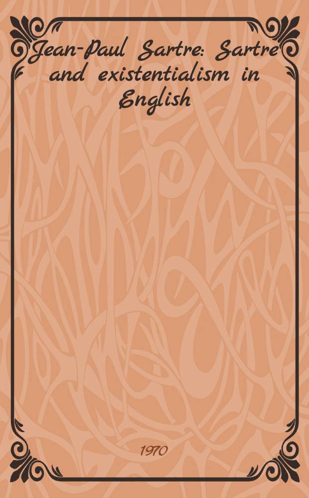Jean-Paul Sartre : Sartre and existentialism in English : A bibliographical guide