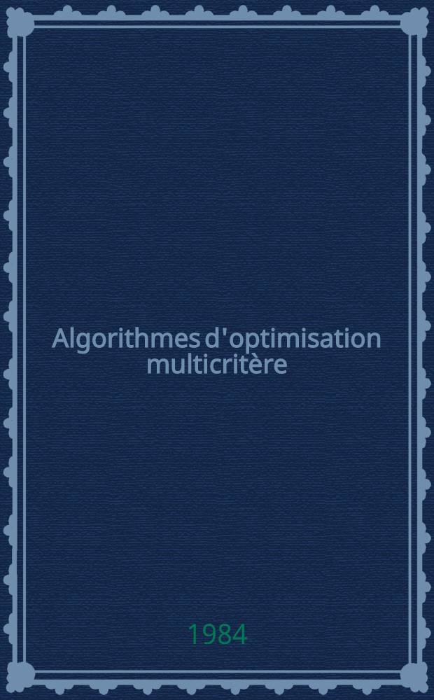 Algorithmes d'optimisation multicritère: leur mise au point et implantation sur ordinateur : Thèse