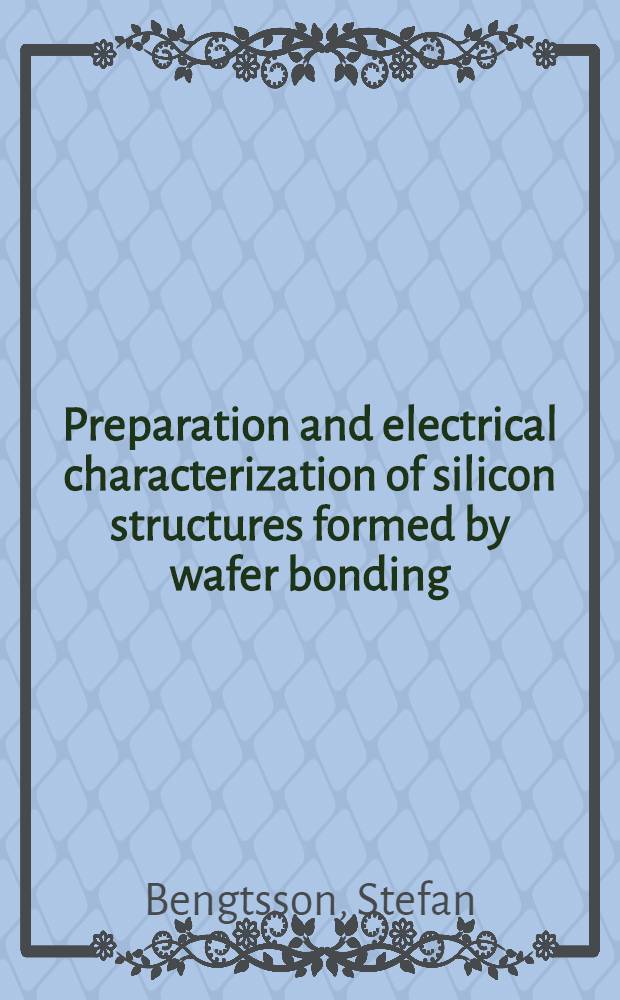 Preparation and electrical characterization of silicon structures formed by wafer bonding : Diss.