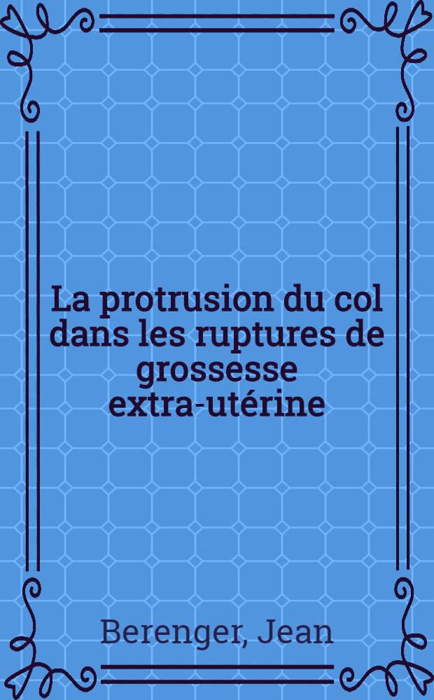 La protrusion du col dans les ruptures de grossesse extra-utérine : Thèse
