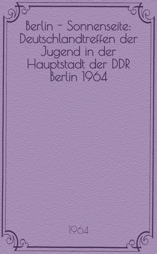 Berlin - Sonnenseite : Deutschlandtreffen der Jugend in der Hauptstadt der DDR Berlin 1964 : Album