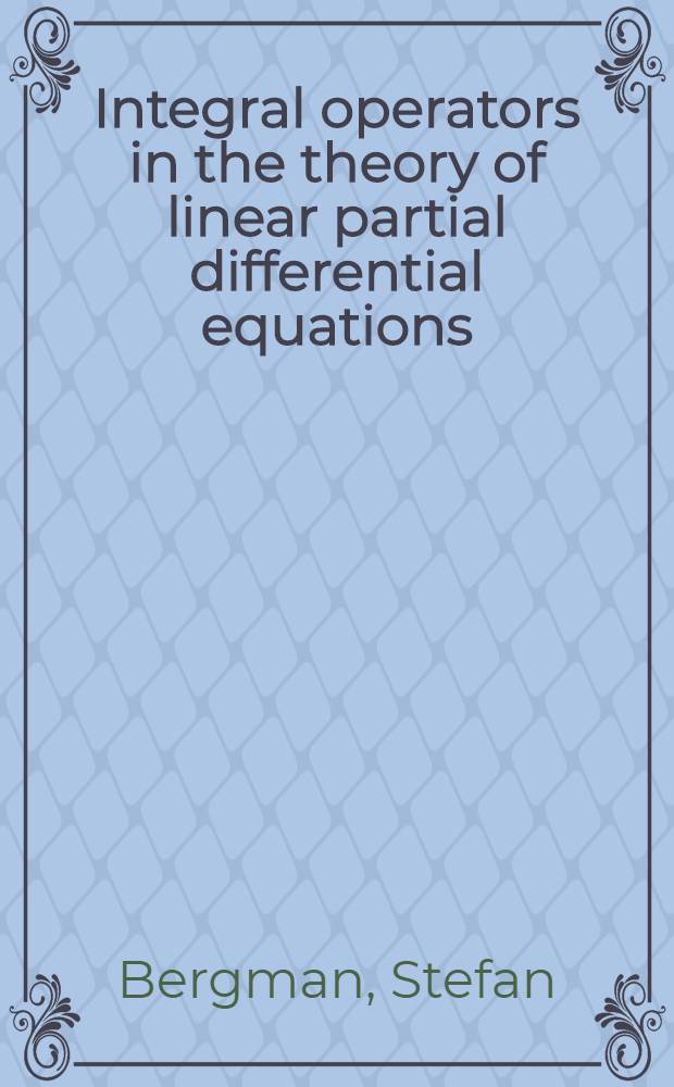 Integral operators in the theory of linear partial differential equations