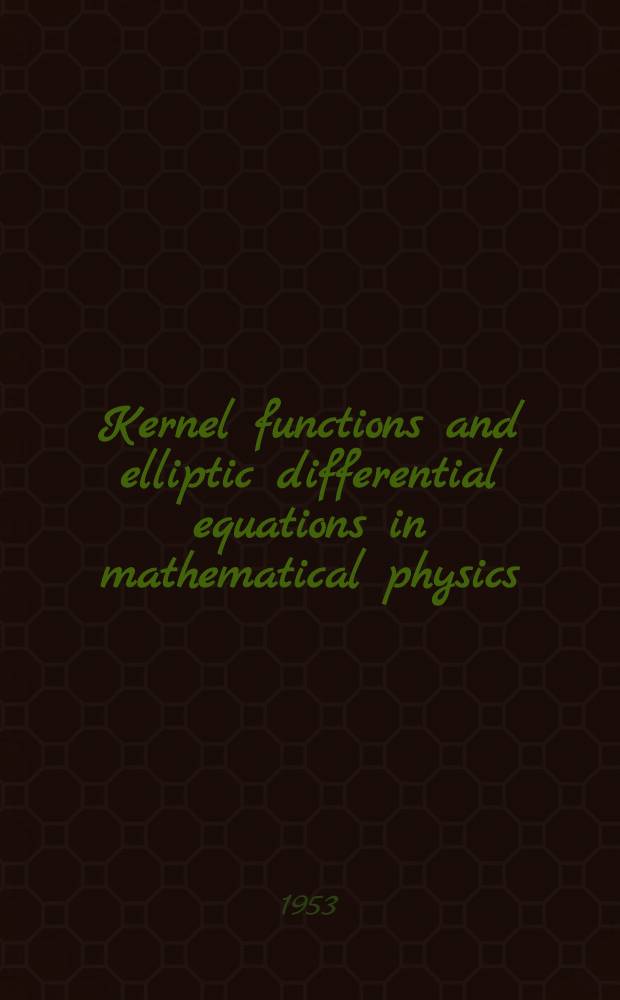 Kernel functions and elliptic differential equations in mathematical physics