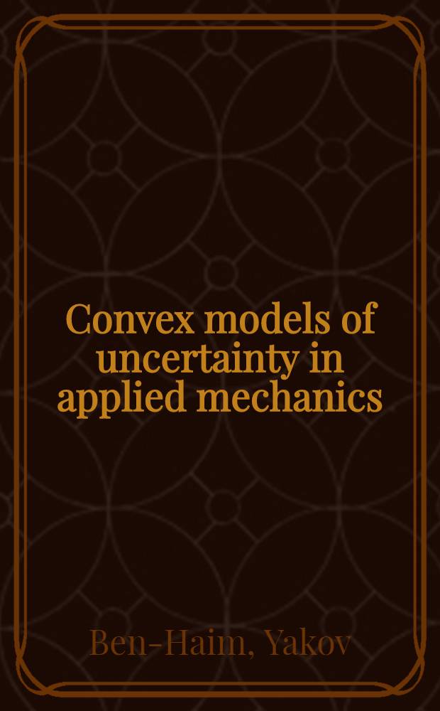 Convex models of uncertainty in applied mechanics