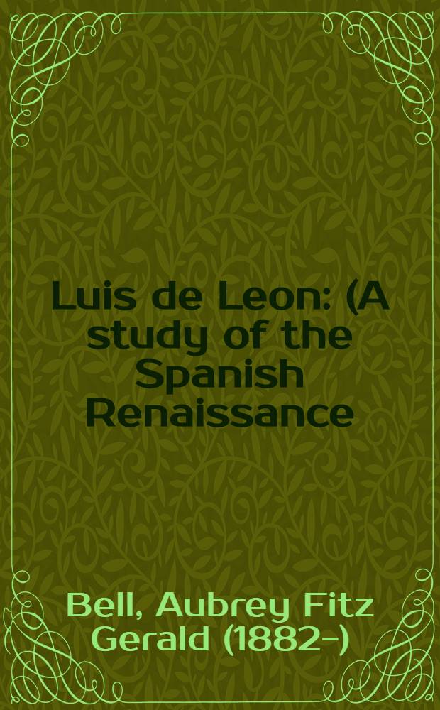 Luis de Leon : (A study of the Spanish Renaissance)