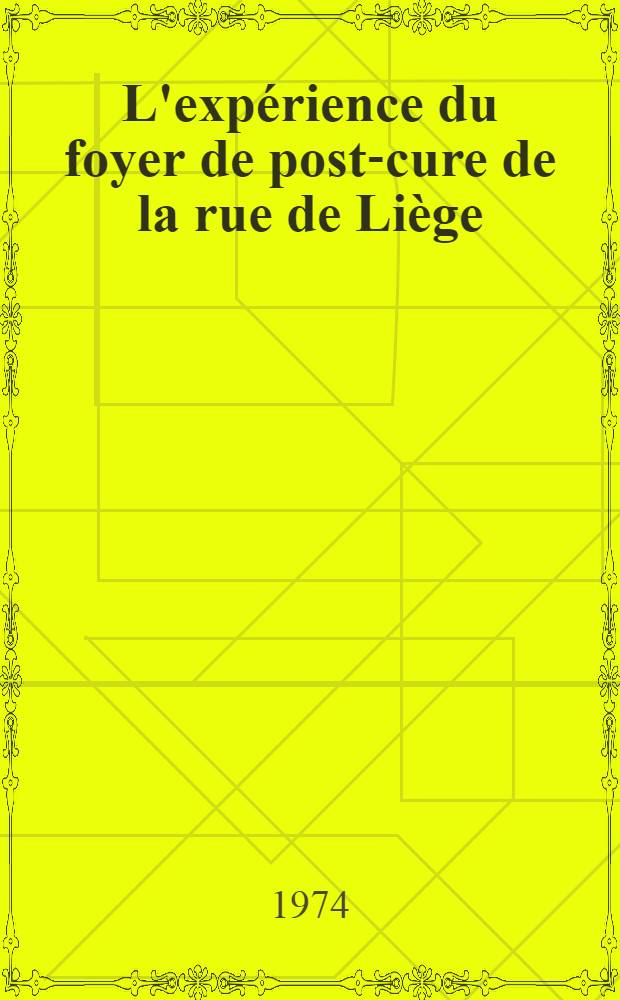 L'expérience du foyer de post-cure de la rue de Liège : Thèse ..