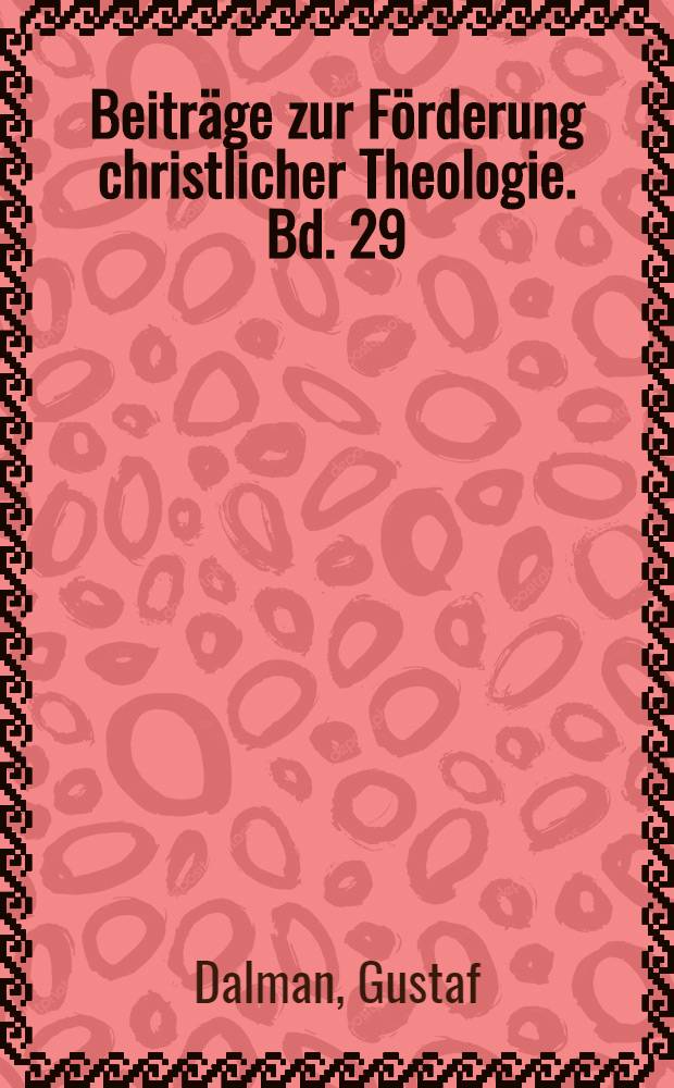 Beitr&auml;ge zur F&ouml;rderung christlicher Theologie. Bd. 29 : Arbeit und Sitte in Pal&auml;stina