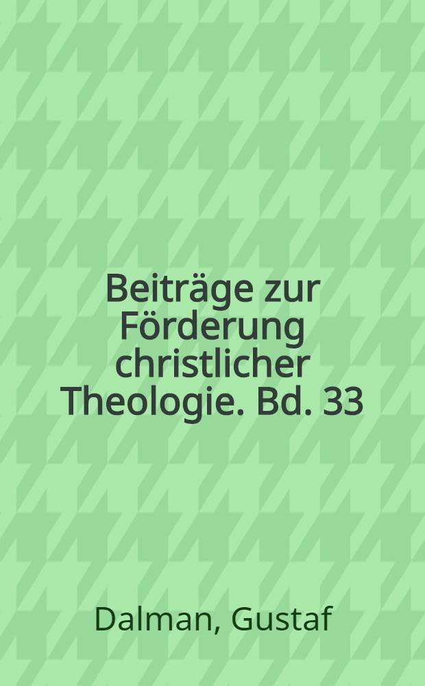 Beitr&auml;ge zur F&ouml;rderung christlicher Theologie. Bd. 33 : Arbeit und Sitte in Pal&auml;stina