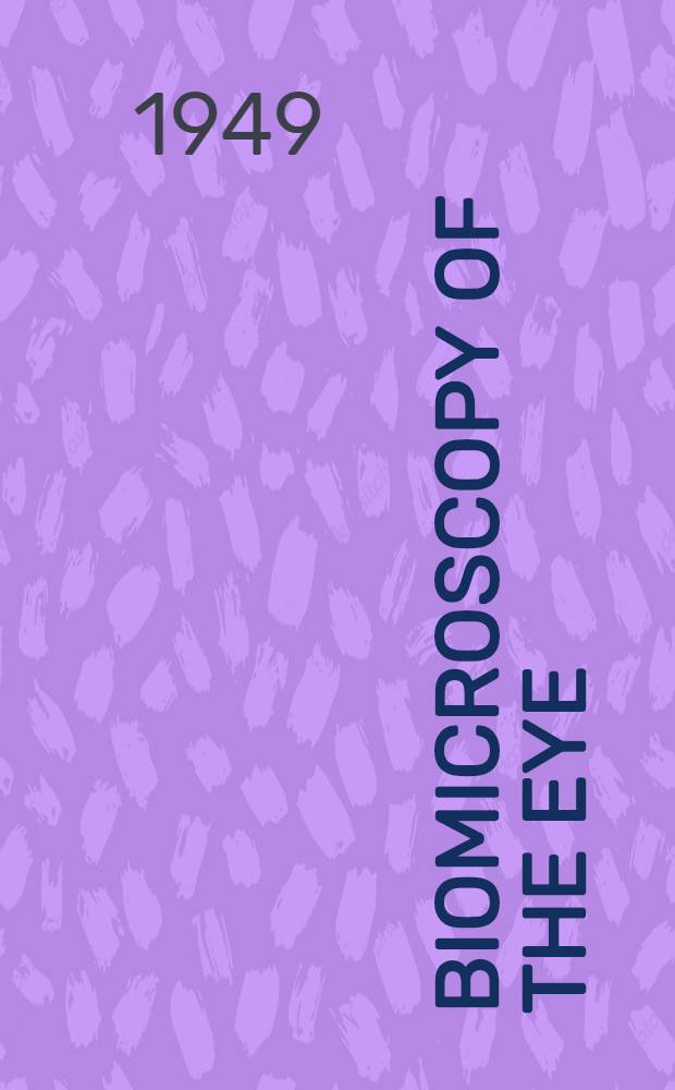 Biomicroscopy of the eye : Slit lamp microscopy of the living eye : Vol. 1-2