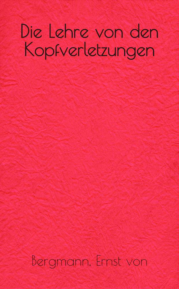 Die Lehre von den Kopfverletzungen
