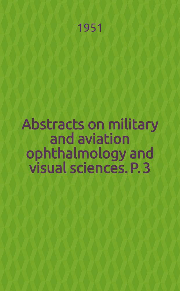 Abstracts on military and aviation ophthalmology and visual sciences. P. 3