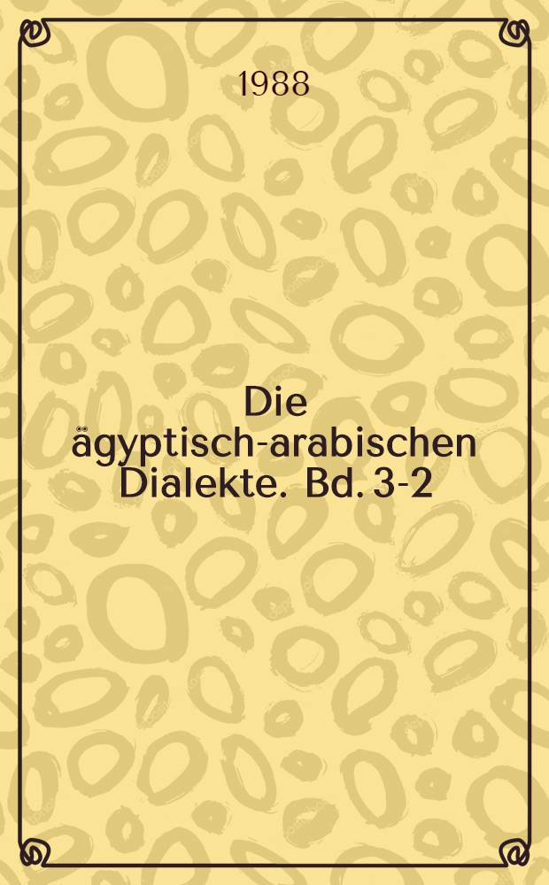 Die &auml;gyptisch-arabischen Dialekte. Bd. 3-2/3 : Texte