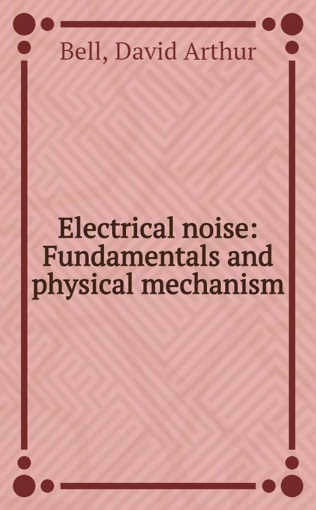 Electrical noise : Fundamentals and physical mechanism