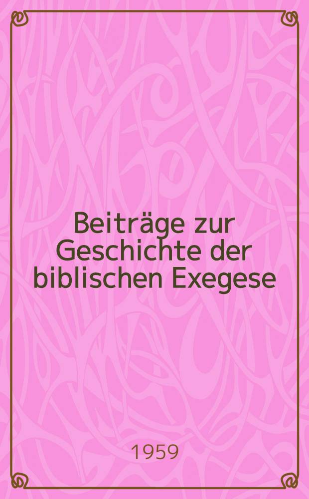 Beitr&auml;ge zur Geschichte der biblischen Exegese