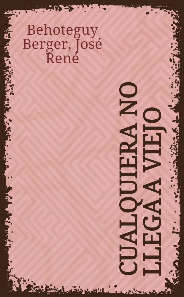 Cualquiera no llega a viejo