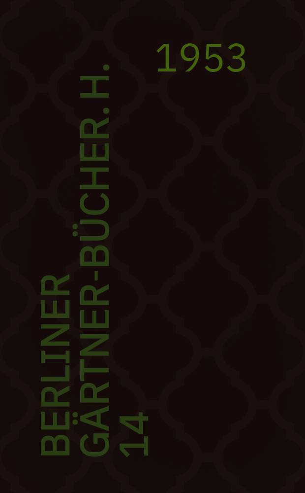 Berliner G&auml;rtner-B&uuml;cher. H. 14 : Die Vermehrung der Laubgeh&ouml;lze