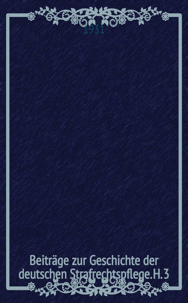 Beiträge zur Geschichte der deutschen Strafrechtspflege. H. 3 : Das Strafrecht Italiens im ausgehenden Mittelalter