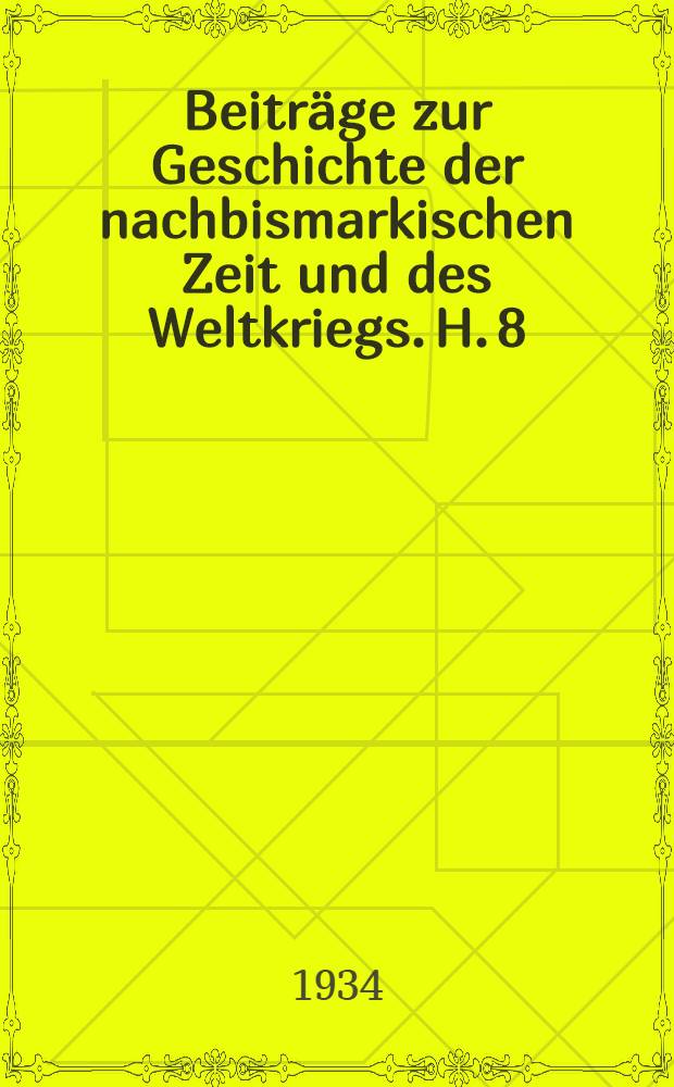 Beiträge zur Geschichte der nachbismarkischen Zeit und des Weltkriegs. H. 8 : Serbien zwischen Österreich und Russland 1897-1908