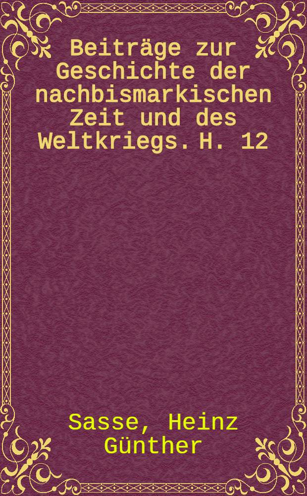 Beiträge zur Geschichte der nachbismarkischen Zeit und des Weltkriegs. H. 12 : War das deutsche eingreifen in die bosnische Krise im März 1909 ein Ultimatum?