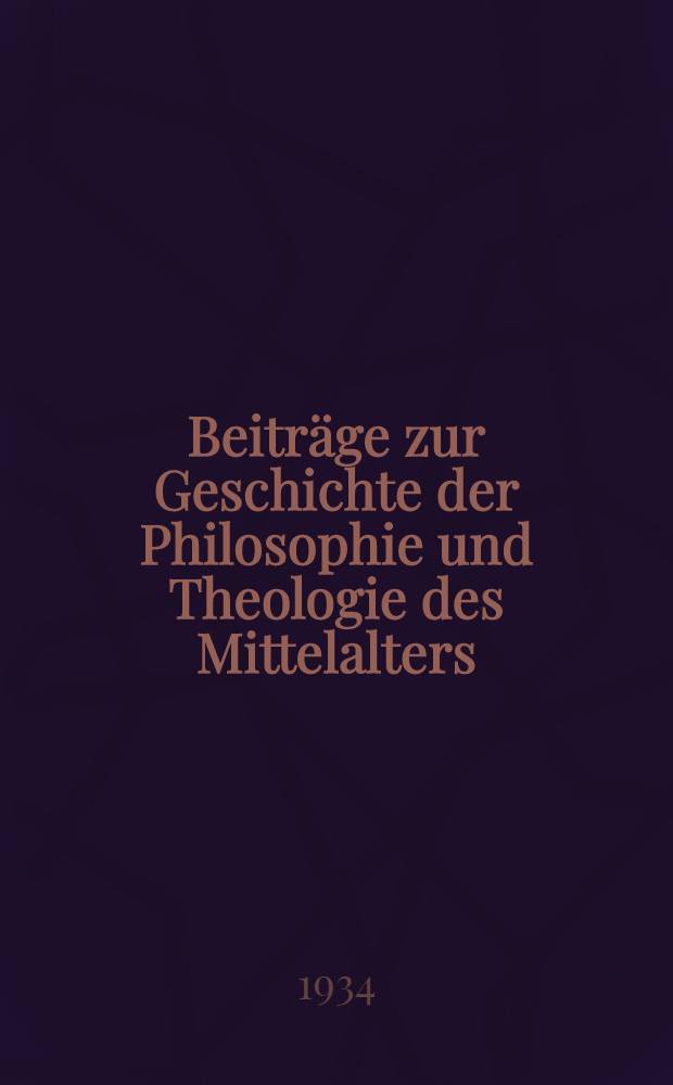 Beiträge zur Geschichte der Philosophie und Theologie des Mittelalters : Texte und Untersuchungen. Bd. 31, H. 1 : Der Ursprung unserer be griffe nach Richard von Mediavilla